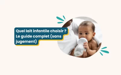 Quel lait infantile choisir ? Le guide complet (sans jugement)